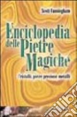 Enciclopedia delle pietre magiche. Cristalli, pietre preziose, metalli