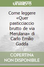 Come leggere «Quer pasticciaccio brutto de via Merulana» di Carlo Emilio Gadda