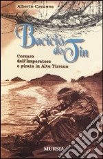 Bacicio do Tin. Corsaro dell'imperatore e pirata in alto Tirreno libro