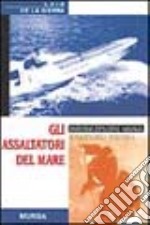 Gli assaltatori del mare libro