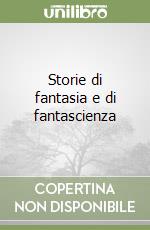 Storie di fantasia e di fantascienza libro