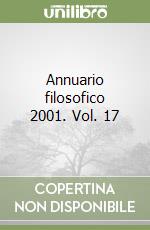 Annuario filosofico 2001. Vol. 17 libro