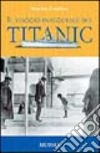 Il viaggio inaugurale del Titanic libro di Marcus Geoffrey J.