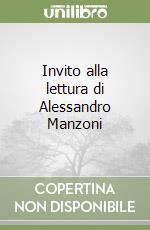 Invito alla lettura di Alessandro Manzoni libro