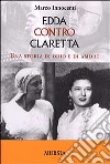 Edda contro Claretta. Una storia di odio e di amore libro