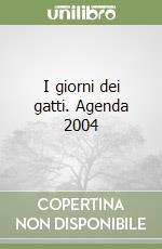 I giorni dei gatti. Agenda 2004 libro