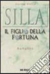 Silla. Il figlio della fortuna libro di Mosca Davide