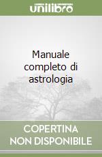 Manuale completo di astrologia libro