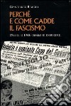 Come e perchè cadde il fascismo. 25 luglio 1943: crollo di un regime libro