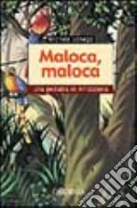 Maloca, maloca. Una pediatra in Amazzonia