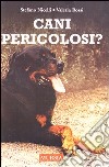 Cani pericolosi? libro