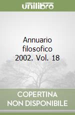 Annuario filosofico 2002. Vol. 18 libro