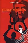 Cuba magica. Conversazioni con un santero libro