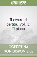 Il centro di partita. Vol. 1: Il piano