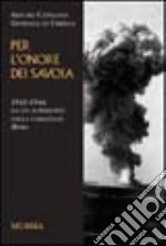 Per l'onore dei Savoia. 1943-1944: da un superstite della corazzata Roma libro