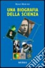 Una biografia della scienza libro