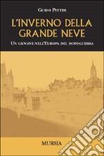 L'inverno della grande neve. Un giovane nell'Europa del dopoguerra libro