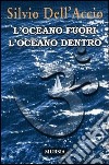 L'oceano fuori l'oceano dentro libro di Dell'Accio Silvio