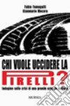 Chi vuole uccidere la Pirelli? libro