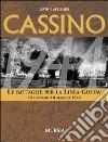 Cassino. Le battaglie per la Linea Gustav. 12 gennaio-18 maggio 1944 libro