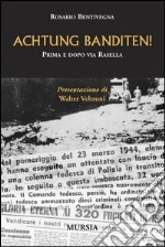 Achtung Banditen! Prima e dopo via Rasella libro