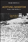 Achtung Banditen! Prima e dopo via Rasella libro