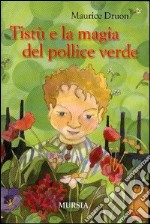 Tistù e la magia del pollice verde libro