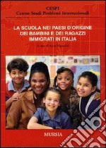 La scuola nei paesi d'origine dei bambini e dei ragazzi immigrati in Italia libro