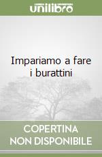 Impariamo a fare i burattini libro