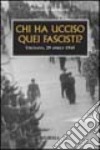 Chi ha ucciso quei fascisti? Urgnano, 29 aprile 1945 libro