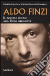 Aldo Finzi. Il fascista ucciso alle Fosse Ardeatine libro