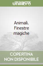 Animali. Finestre magiche