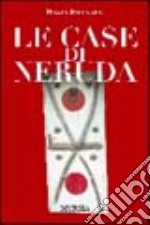 Le case di Neruda libro