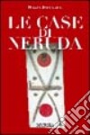 Le case di Neruda libro