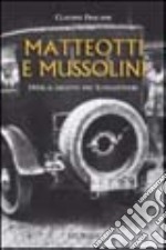 Matteotti e Mussolini. 1924: il delitto del Lungotevere