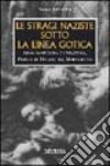 Le stragi naziste sotto la linea gotica. 1944: Sant'Anna di Stazzema, Padule di Fucecchio, Marzabotto libro di Ferretti Vasco