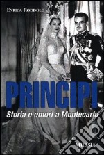 Principi. Storia e amori a Montecarlo libro