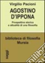 Agostino d'Ippona. Prospettiva storica e attualità di una filosofia