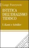 Estetica dell'idealismo tedesco. Vol. 1: Kant e Schiller libro di Pareyson Luigi