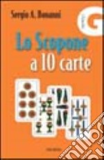 Lo scopone a 10 carte libro