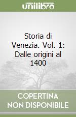 Storia di Venezia. Vol. 1: Dalle origini al 1400 libro