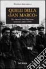 Quelli della «San Marco». Sul fronte dell'Abetone, gennaio-aprile 1945 libro