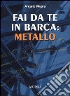 Fai da te in barca: metallo libro di Masia Angelo