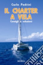 Il charter a vela. Consigli e soluzioni