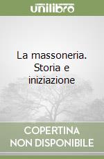 La massoneria. Storia e iniziazione libro