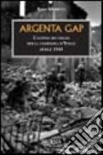 Argenta Gap. La battaglia finale della campagna d'Italia. Aprile 1945 libro