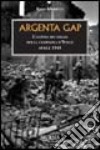 Argenta Gap. La battaglia finale della campagna d'Italia. Aprile 1945 libro di Moretti Rino