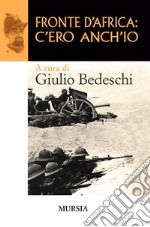 Fronte d'Africa: c'ero anch'io libro