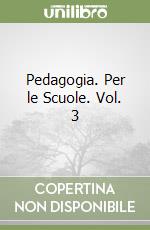 Pedagogia. Per le Scuole. Vol. 3 libro