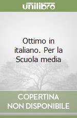Ottimo in italiano. Per la Scuola media libro